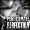 Penultimate Perfection