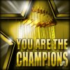 You are the Champions
