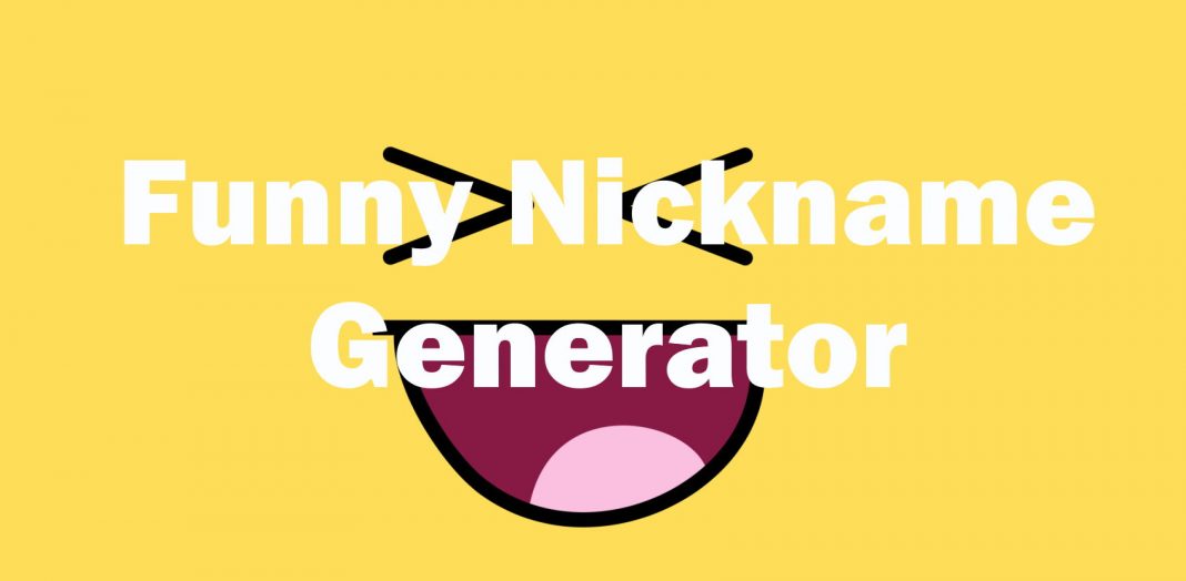 Funny Nickname Generator Rude Nickname Ideas