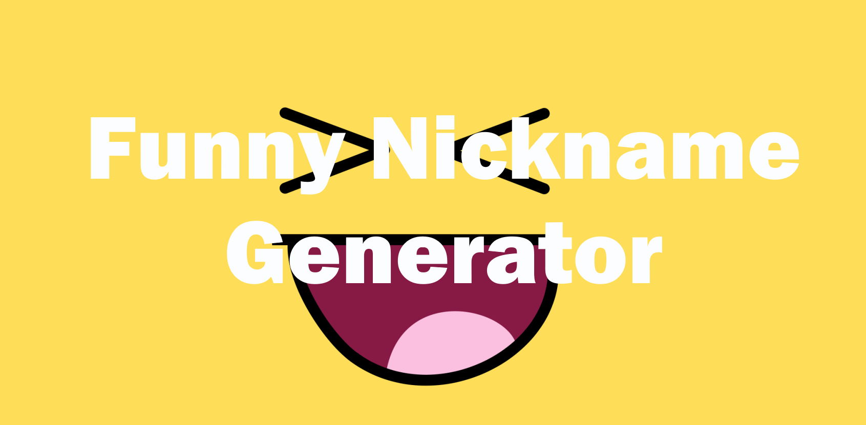 Funny Nickname Generator - Rude Nickname Ideas