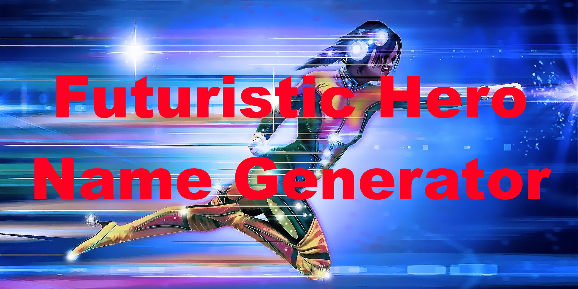 Futuristic Hero Name Generator Superhero Names Name Generators