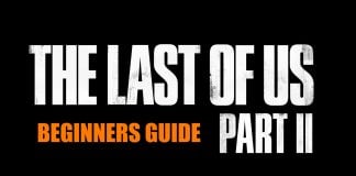 The Last Of Us Part 2 Beginners Guide