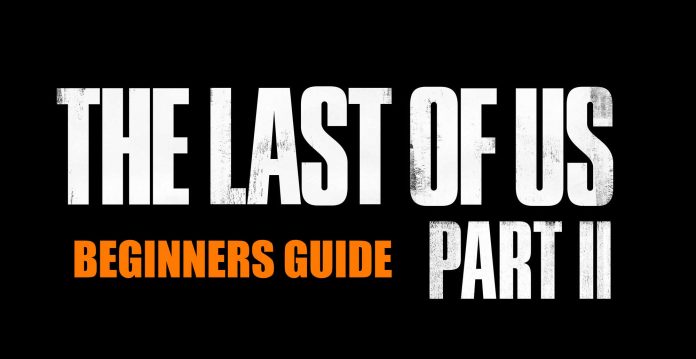 the-last-of-us-part-2-beginners-guide