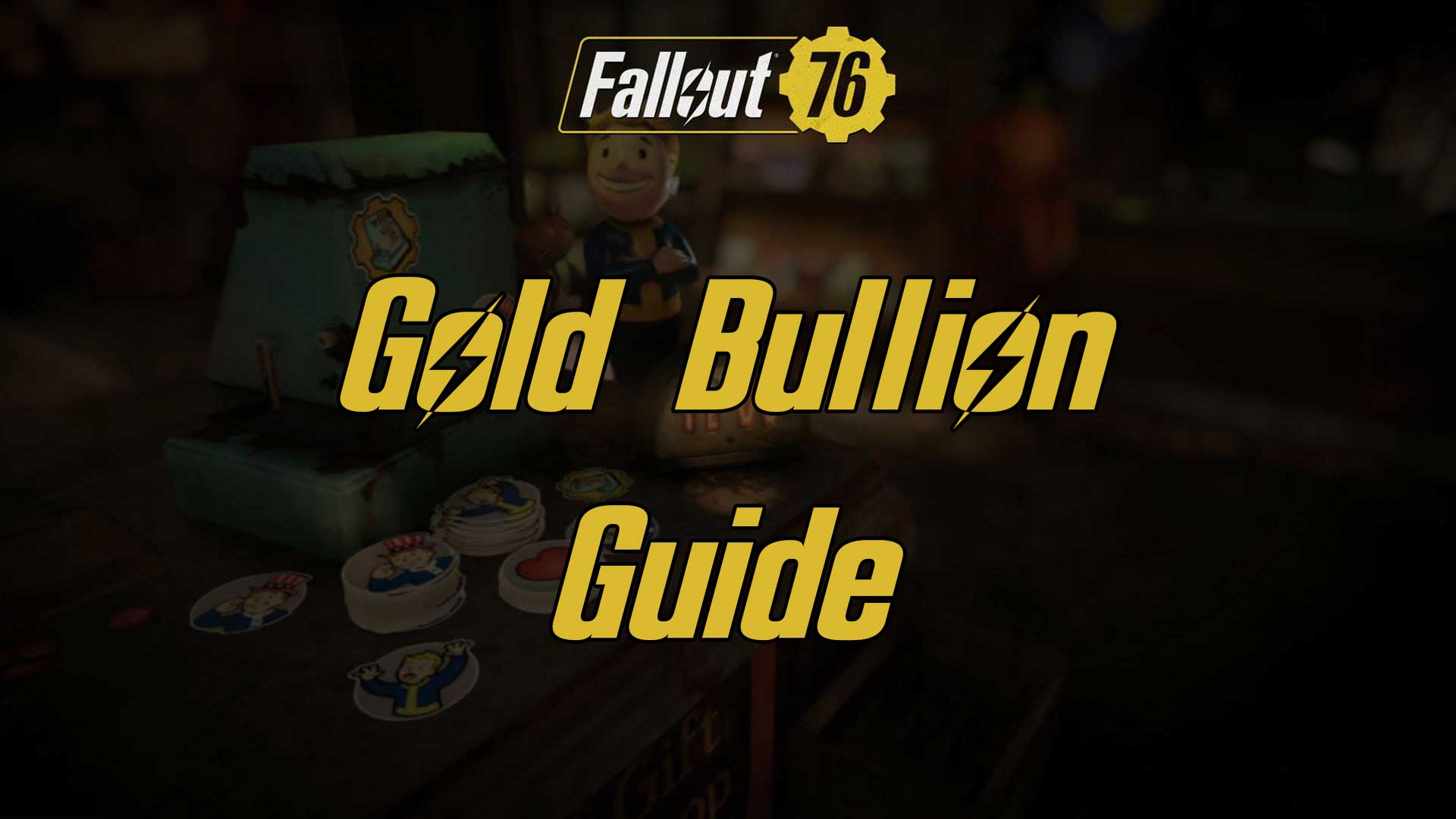 Best Ways To Farm Gold Bullion - Fallout 76 Game Guides