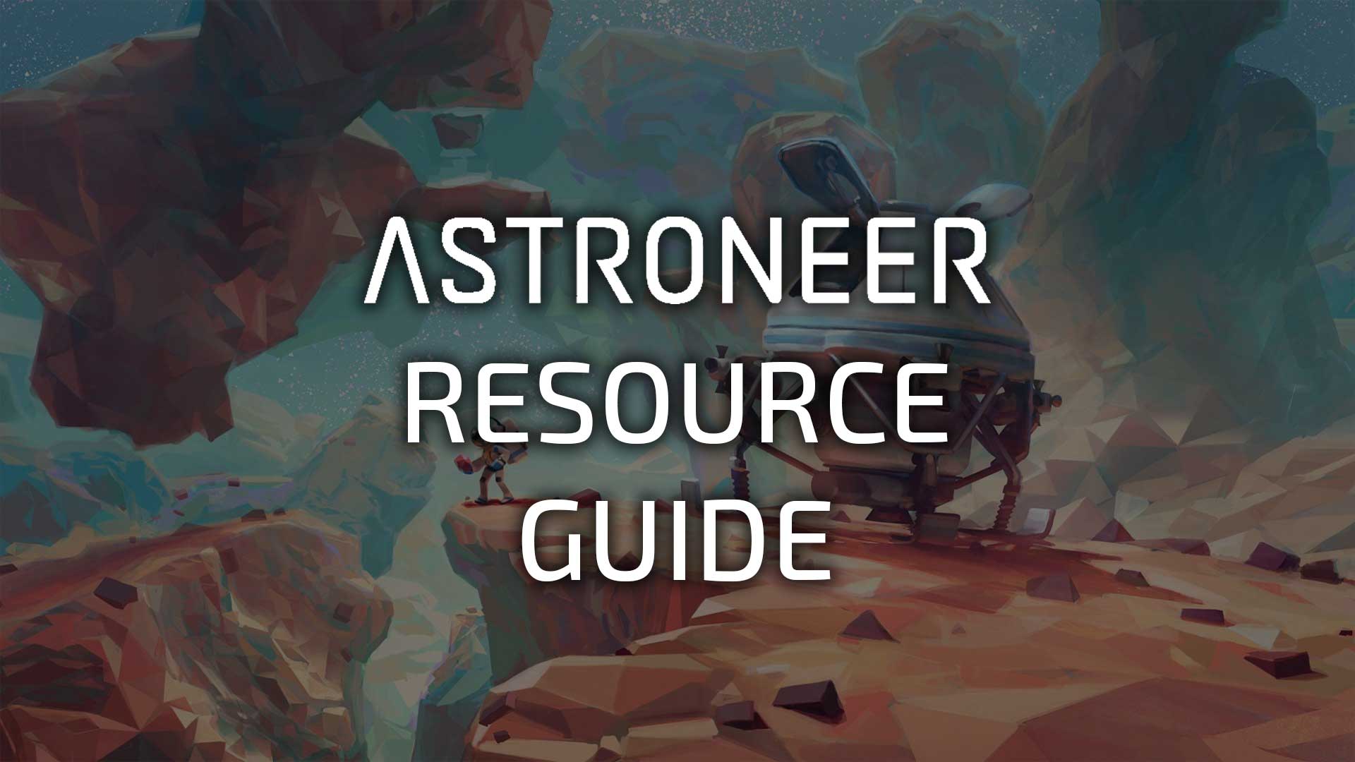 astroneer resource guide