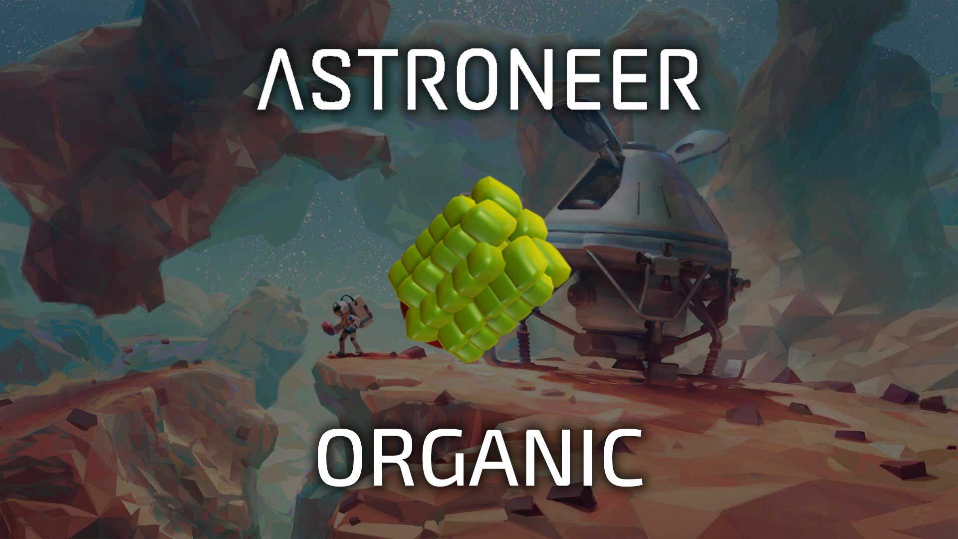 Astroneer Organic