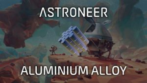 astroneer how to get aluminium alloy