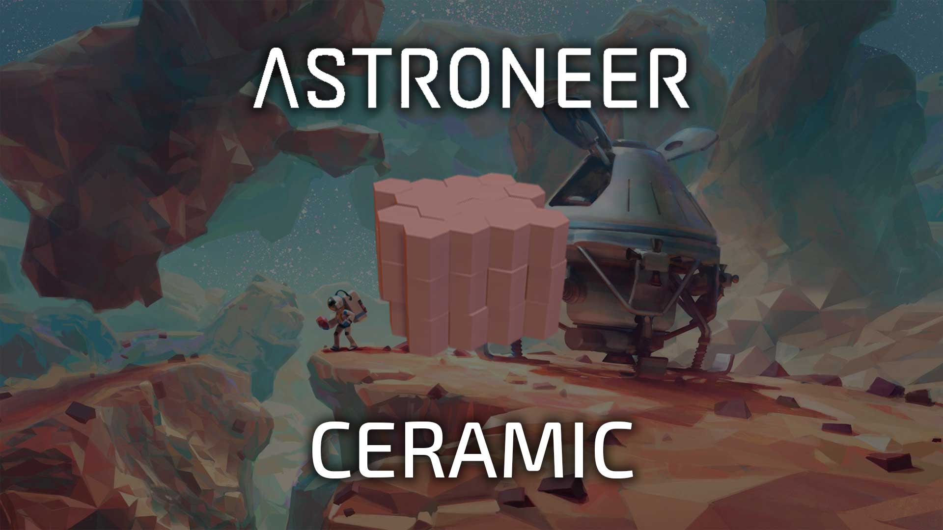 astroneer ceramic