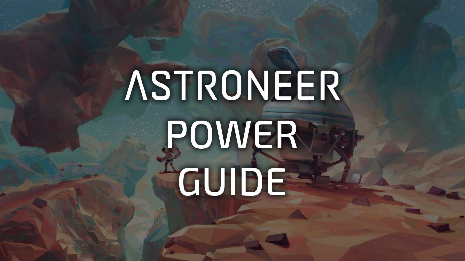 Hukommelse betyder krater Ultimate Guide To Powering Your Base - Astroneer Game Guides