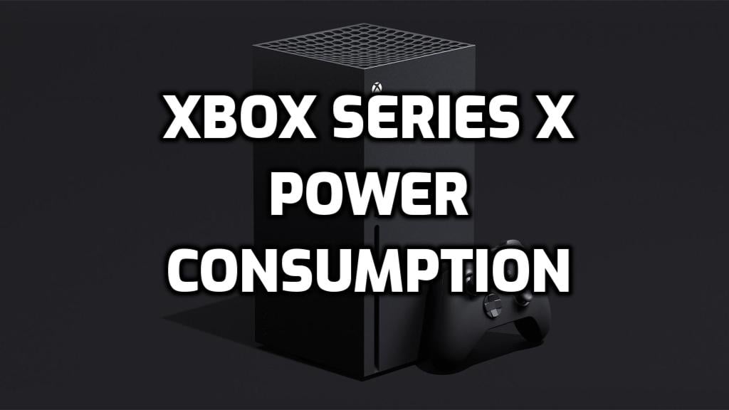 Xbox Series X Power Consumption Xbox Series XS