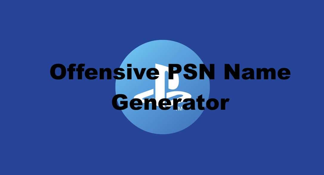 Offensive PSN Generator Name Generators