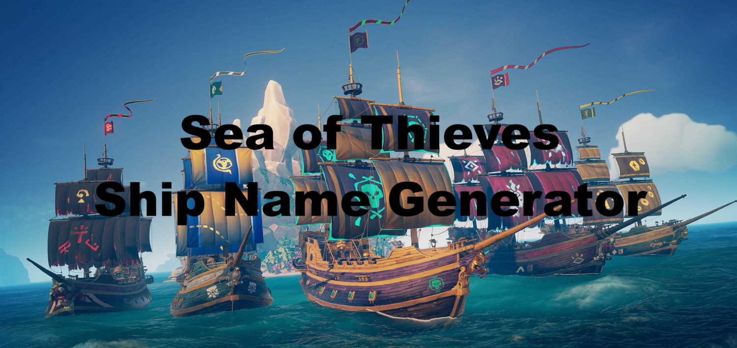 Sea of Thieves Ship Name Generator - Random Name Generators