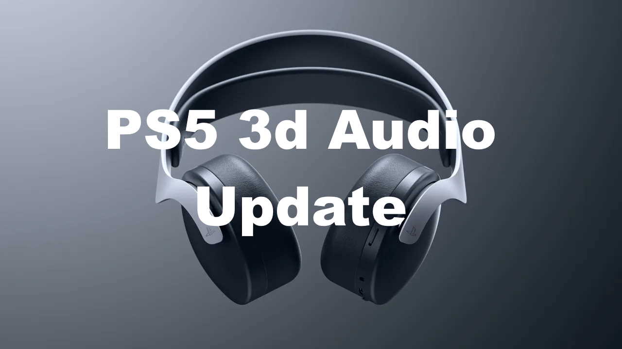 What Does the 3D Audio Update For PS5 Mean? - Nerdburglars Gaming