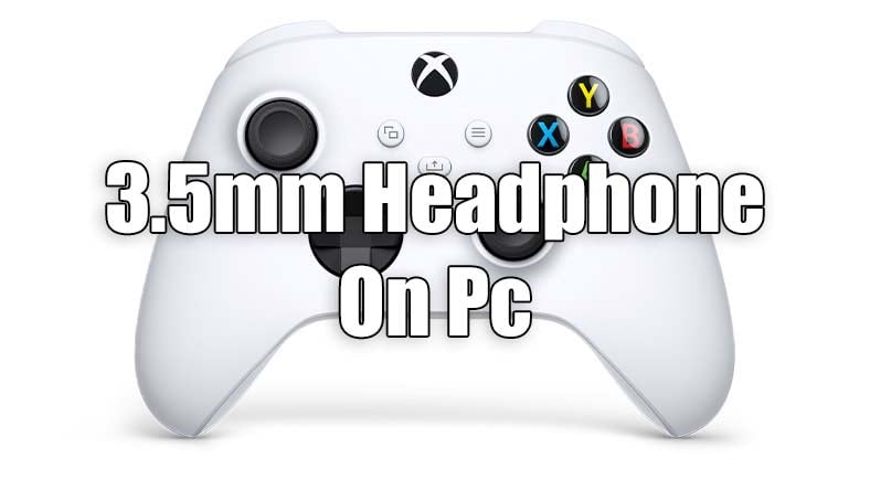 3.5mm Headphone Jack on Xbox Controller On PC