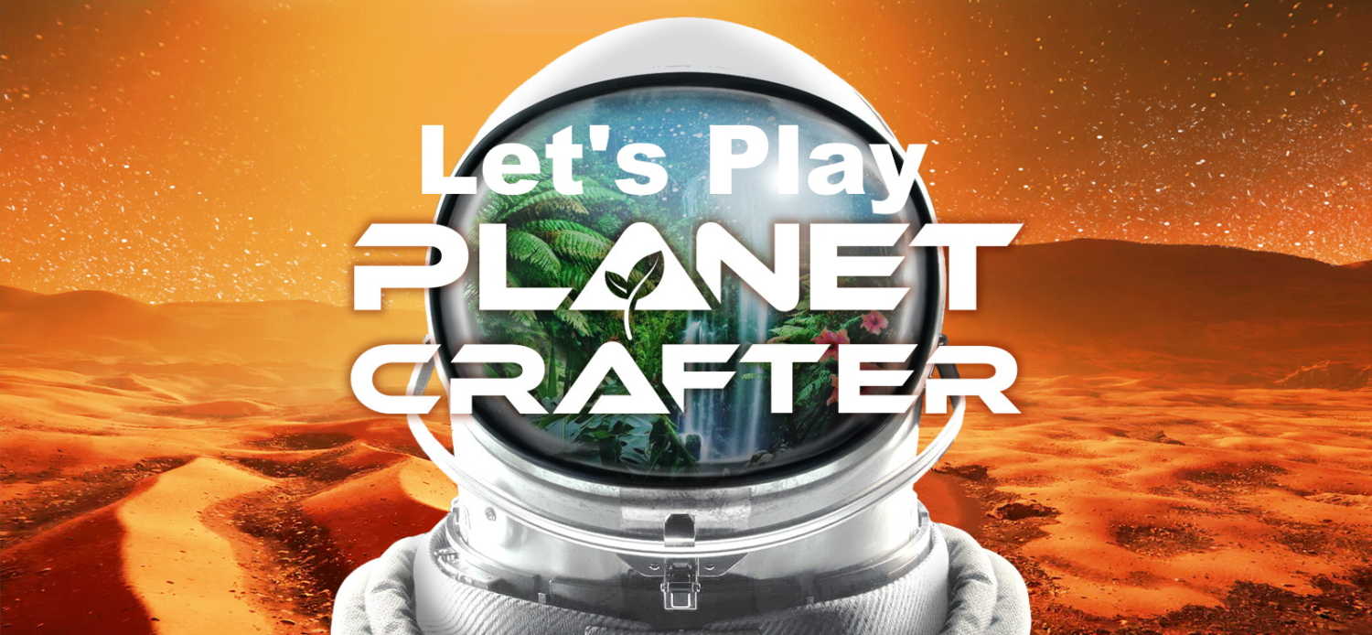 Let's Play Planet Crafter Image
